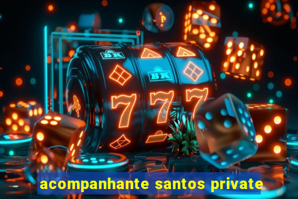 acompanhante santos private